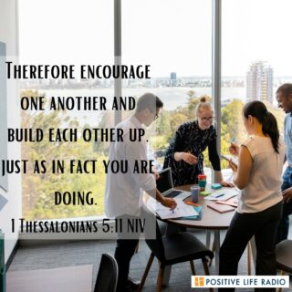 Therefore encourage one another and build each other up. Just as in fact you are doing. 1 Thessalonians 5:11 NIV
 #positiveliferadio #encourage #encouragement #encourageothers