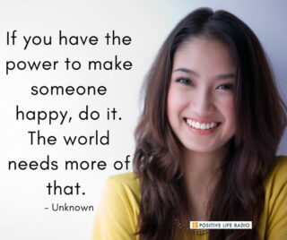 If you have the power to make someone happy, do it. The world needs more of that.
- Unknown
 #positiveliferadio #happiness #spreadjoy #bekind
