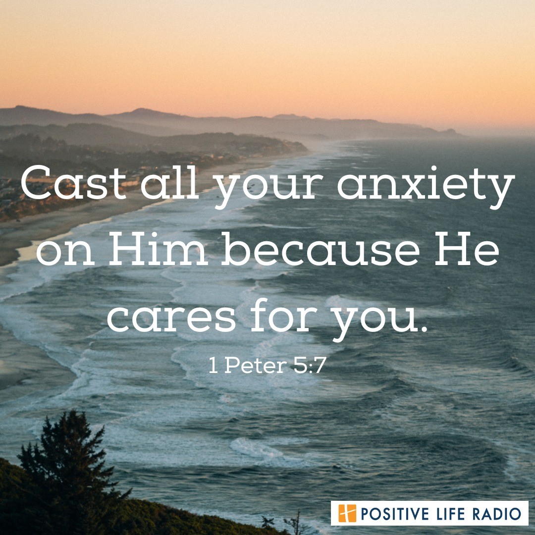 Cast all your anxiety on Him because He cares for you.
1 Peter 5:7