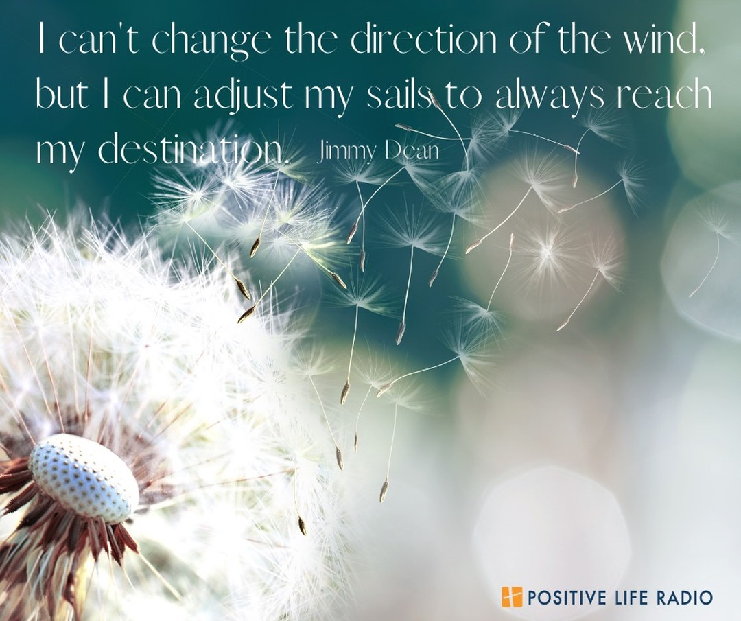 I can't change the direction of the wind, but I can adjust my sails to always reach my destination.

 #Positiveliferadio #givehope