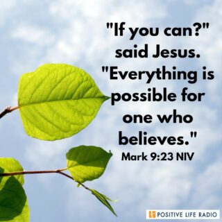 "If you can?" said Jesus, "Everything is possible for one who believes." Mark 9:23 NIV
 #positiveliferadio #workhard #Godprovides #GODMAKESITPOSSIBLE