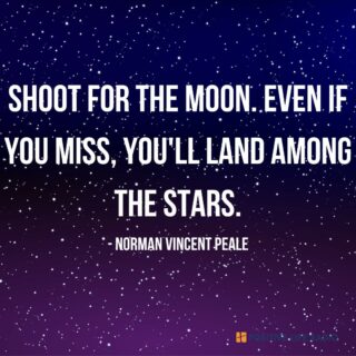 Shoot for the moon. Even if you miss, you'll land among the stars.
- Norman Vincent Peale
 #positiveliferadio #nothingisimpossible #workhard #TrustGod