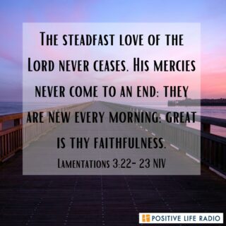 The steadfast love of the Lord never ceases. His mercies never come to an end; they are new every morning: great is thy faithfulness. 
Lamentations 3:22-23 NIV
 #positiveliferadio #godhelps #workhard #faithfulness
